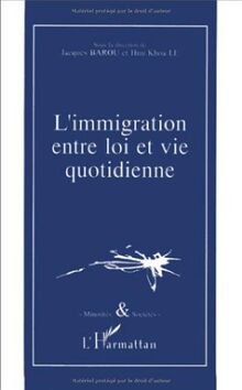 L'Immigration entre loi et vie quotidienne