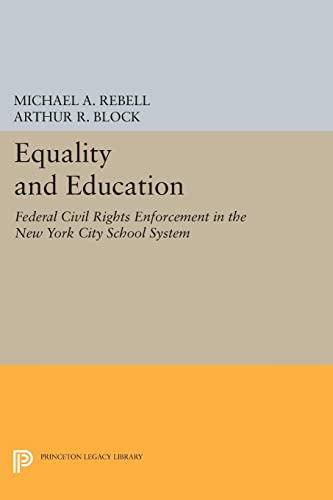 Rebell, Michael A. Equality And Education, Federal Civil Rights Enforcement In The New York City School System (Princeton Legacy Library)