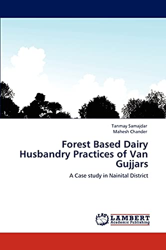 Forest Based Dairy Husbandry Practices of Van Gujjars: A Case study in Nainital District