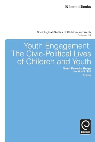 Youth Engagement: The Civic-political Lives of Children and Youth (Sociological Studies of Children and Youth, 16, Band 16)