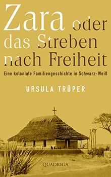 Zara oder das Streben nach Freiheit: Eine koloniale Familiengeschichte in Schwarz-Weiß