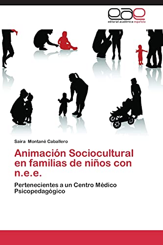 Animación Sociocultural en familias de niños con n.e.e.: Pertenecientes a un Centro Médico Psicopedagógico