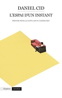 L'espai d'un instant: Premi de Novel·la Curta Just M. Casero 2021 (EMPURIES NARRATIVA)