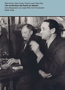 'So wurde ihnen die Flucht zur Heimat' - Soma Morgenstern und Joseph Roth. Eine Freundschaft.: Mit Beiträgen von Dan Morgenstern und Ingolf Schulte. ... 1933-1945 der Deutschen Nationalbibliothek.