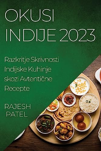 Okusi Indije 2023: Razkritje Skrivnosti Indijske Kuhinje skozi Avtenti¿ne Recepte