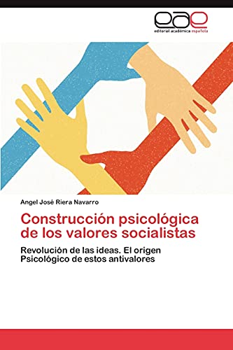Construcción psicológica de los valores socialistas: Revolución de las ideas. El origen Psicológico de estos antivalores