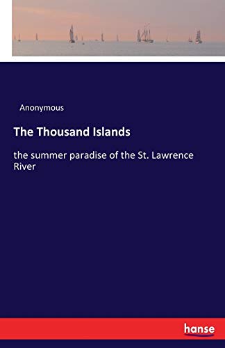 The Thousand Islands: the summer paradise of the St. Lawrence River