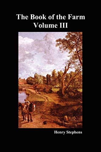 The Book of the Farm. Volume III. (Softcover) (The Book of the Farm: Detailing the Labours of the Farmer, Steward, Plowman, Hedger, Cattle-man, Shepherd, Field-worker, and Dairymaid)