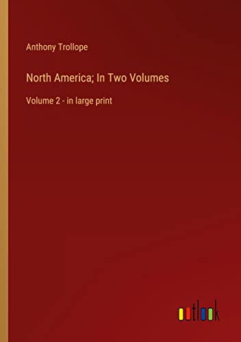 North America; In Two Volumes: Volume 2 - in large print