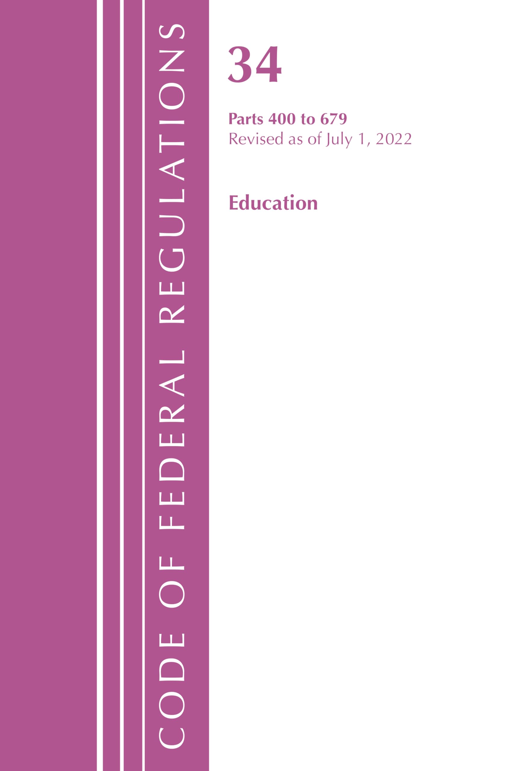 Code of Federal Regulations, Title 34 Education 400-679, Revised as of July 1, 2023