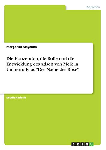 Die Konzeption, die Rolle und die Entwicklung des Adson von Melk in Umberto Ecos Der Name der Rose