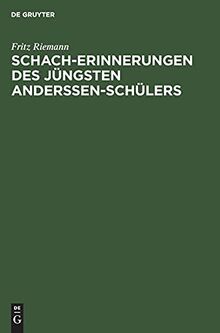 Schach-Erinnerungen des jüngsten Anderssen-Schülers