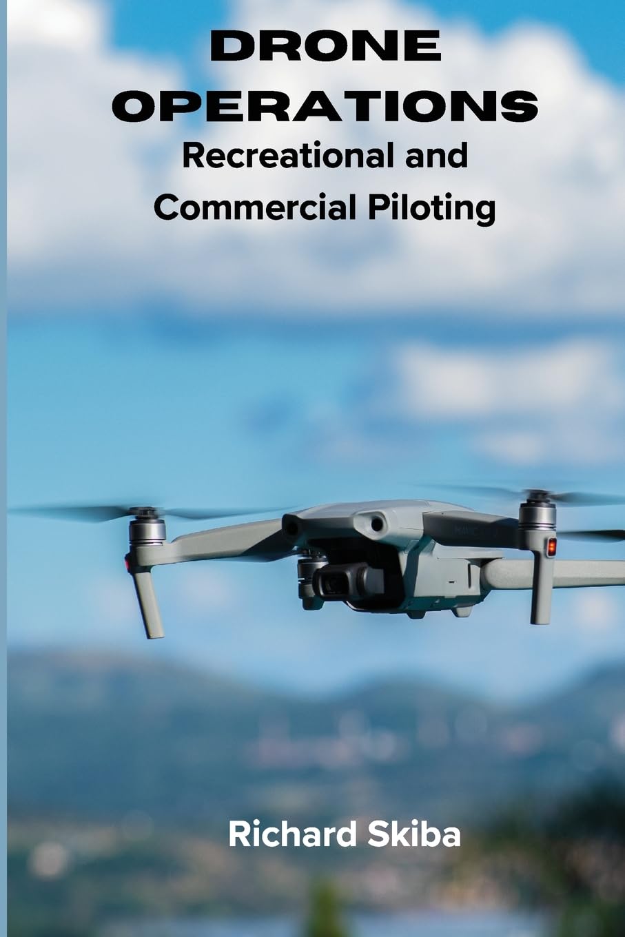 Richard Skiba Drone Operations, Recreational And Commercial Piloting