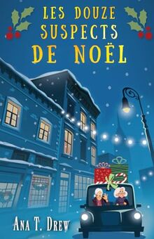 Les Douze Suspects de Noël: Un roman Cosy Mystery parfait pour l'hiver ! (Les enquêtes de Julie)