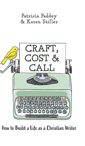 Craft, Cost & Call: How to Build a Life as a Christian Writer
