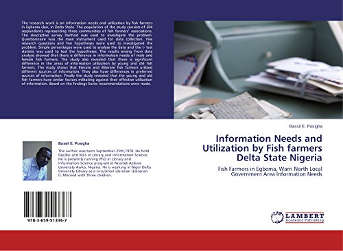 Information Needs and Utilization by Fish farmers Delta State Nigeria: Fish Farmers in Egbema, Warri North Local Government Area Information Needs