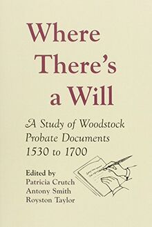 Where There's a Will: A Study of Woodstock Probate Documents 1530-1700