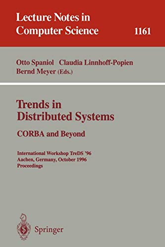 Trends in Distributed Systems: CORBA and Beyond: International Workshop TreDS '96 Aachen, Germany, October 1 - 2, 1996; Proceedings (Lecture Notes in Computer Science, 1161, Band 1161)