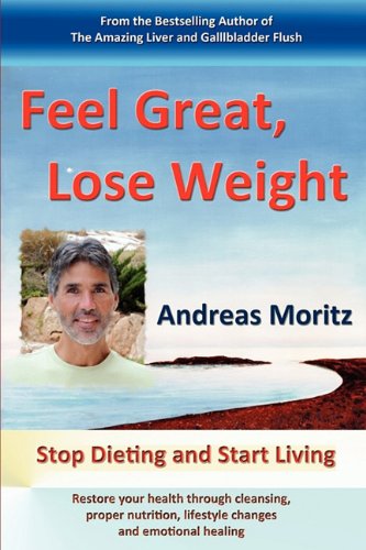 Andreas Moritz Feel Great, Lose Weight