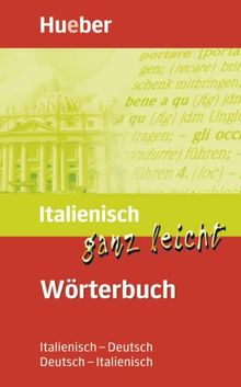 Italienisch ganz leicht. Wörterbuch: Italienisch - Deutsch / Deutsch - Italienisch