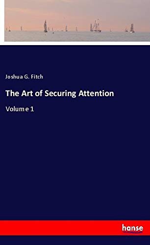 The Art of Securing Attention: Volume 1