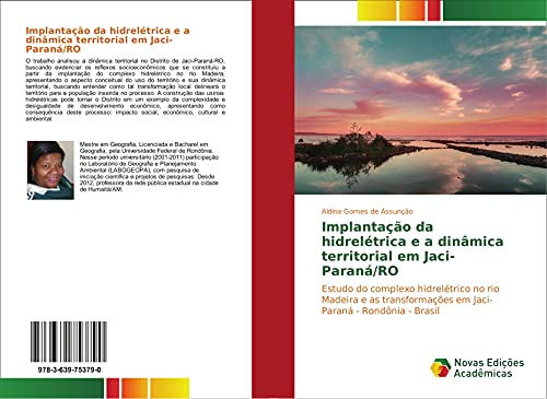 Implantação da hidrelétrica e a dinâmica territorial em Jaci-Paraná/RO: Estudo do complexo hidrelétrico no rio Madeira e as transformações em Jaci-Paraná - Rondônia - Brasil