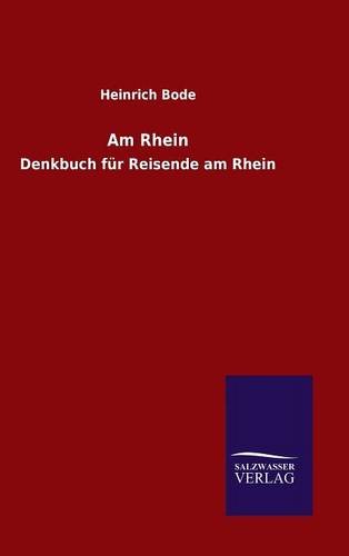 Am Rhein: Denkbuch für Reisende am Rhein