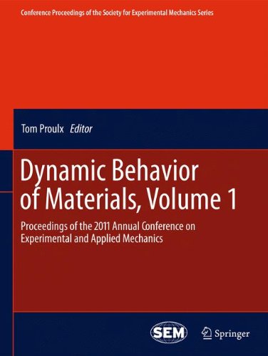 Dynamic Behavior of Materials, Volume 1: Proceedings of the 2011 Annual Conference on Experimental and Applied Mechanics (Conference Proceedings of the Society for Experimental Mechanics Series)