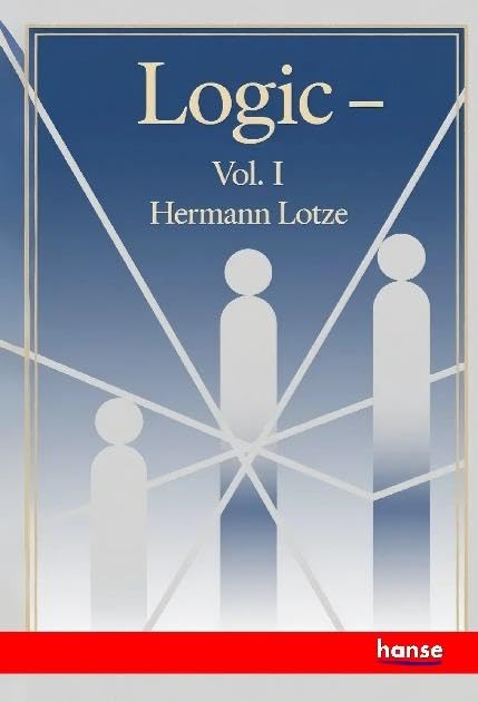 Logic: in Three Books of Thought, of Investigation and of Knowledge - Vol. I