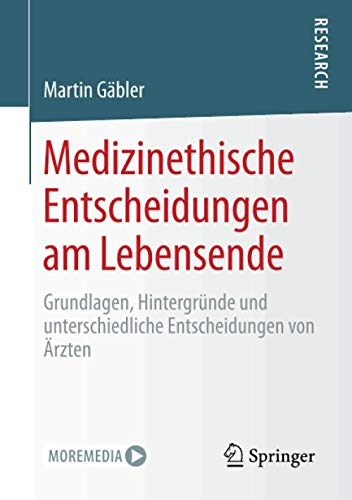 Medizinethische Entscheidungen am Lebensende: Grundlagen, Hintergründe und unterschiedliche Entscheidungen von Ärzten