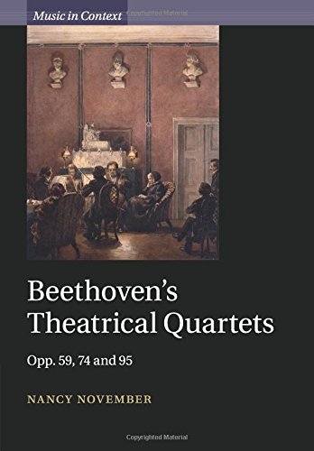 Beethoven's Theatrical Quartets: Opp. 59, 74 And 95 (Music in Context)