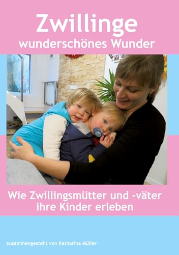Zwillinge wunderschönes Wunder: Wie Zwillingsmütter und -väter ihre Kinder erleben