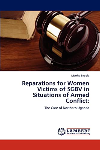 Reparations for Women Victims of SGBV in Situations of Armed Conflict:: The Case of Northern Uganda