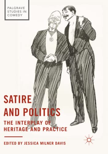 Satire and Politics: The Interplay of Heritage and Practice (Palgrave Studies in Comedy)