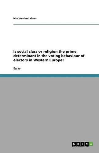 Is social class or religion the prime determinant in the voting behaviour of electors in Western Europe?