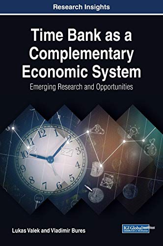 Time Bank as a Complementary Economic System: Emerging Research and Opportunities (Advances in Finance, Accounting, and Economics)
