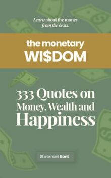 The Monetary Wisdom: Learn about the money from the bests