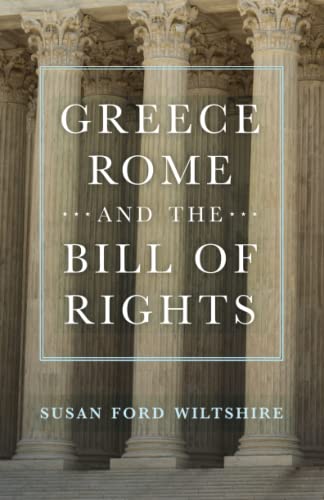 Greece, Rome, and the Bill of Rights: Volume 15 (Oklahoma in Classical Culture, 15)