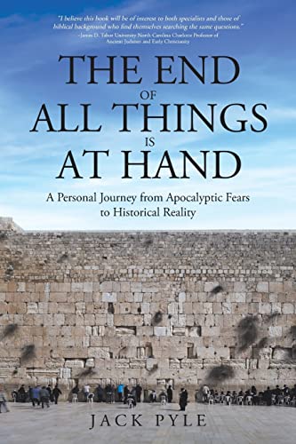 Jack Pyle The End Of All Things Is At Hand, A Personal Journey From Apocalyptic Fears To Historical Reality