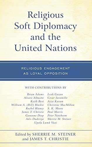 Religious Soft Diplomacy and the United Nations: Religious Engagement as Loyal Opposition