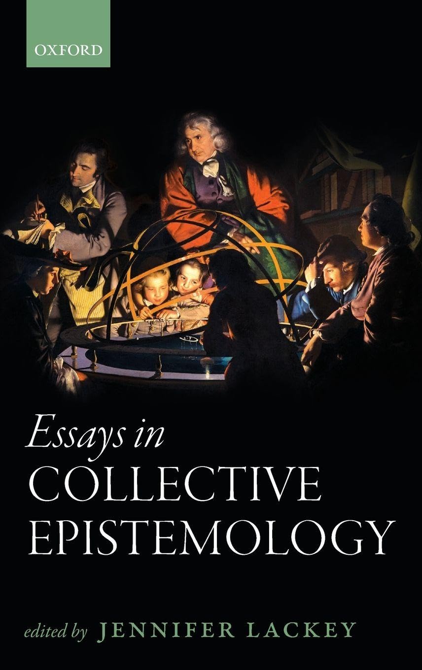 ESSAYS IN COLLECTIVE EPISTEMOLOGY C
