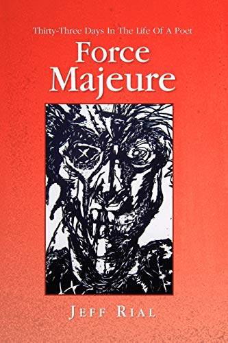 Force Majeure: Thirty-Three Days In The Life Of A Poet
