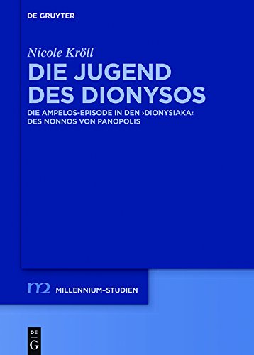 Die Jugend des Dionysos: Die Ampelos-Episode in den Dionysiaka des Nonnos von Panopolis (Millennium-Studien / Millennium Studies, Band 62)