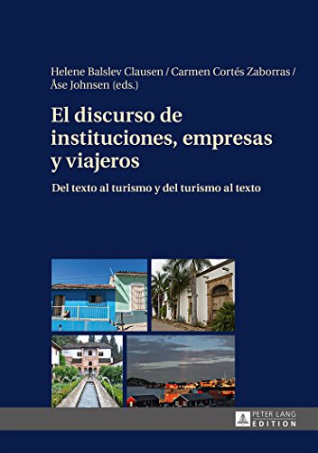 El discurso de instituciones, empresas y viajeros: Del texto al turismo y del turismo al texto