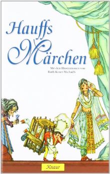 Hauffs Märchen: Mit den Illustrationen von Ruth Koser-Michaëls