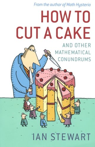 How to Cut a Cake: And Other Mathematical Conundrums