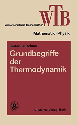 Grundbegriffe der Thermodynamik (Wissenschaftliche Taschenbücher / Mathematik und Physik) (German Edition) (Wissenschaftliche Taschenbücher, 191, Band 191)