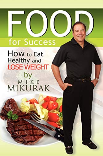 Food for Success: How to Eat Healthy and Lose Weight