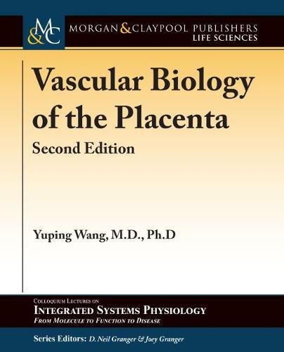 Vascular Biology of the Placenta: Second Edition (Colloquium Series on Integrated Systems Physiology: from Molecule to Function to Disease)