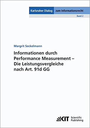 Informationen durch Performance Measurement - Die Leistungsvergleiche nach Art. 91d GG (Karlsruher Dialog zum Informationsrecht / Zentrum fuer ... Karlsruher Institut fuer Technologie (KIT))
